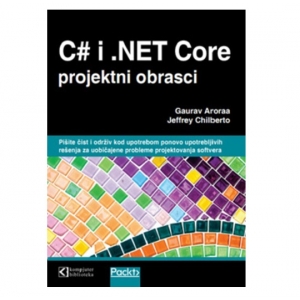 C# i .NET Core projektni obrasci, Gaurav Aroraa i Jeffrey Chilberto