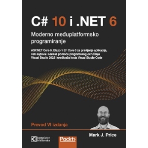 C# 10 i .NET 6 moderan međuplatformski razvoj, Mark J. Price