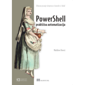 PowerShell, praktična automatizacija, Matthew Dowst