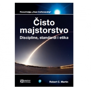 Čisto majstorstvo, discipline, standardi i etika ujka Boba, Robert C. Martin