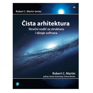 Čista arhitektura, praktična rešenja softverske arhitekture legendarnog Roberta C. Martina, ujka Boba